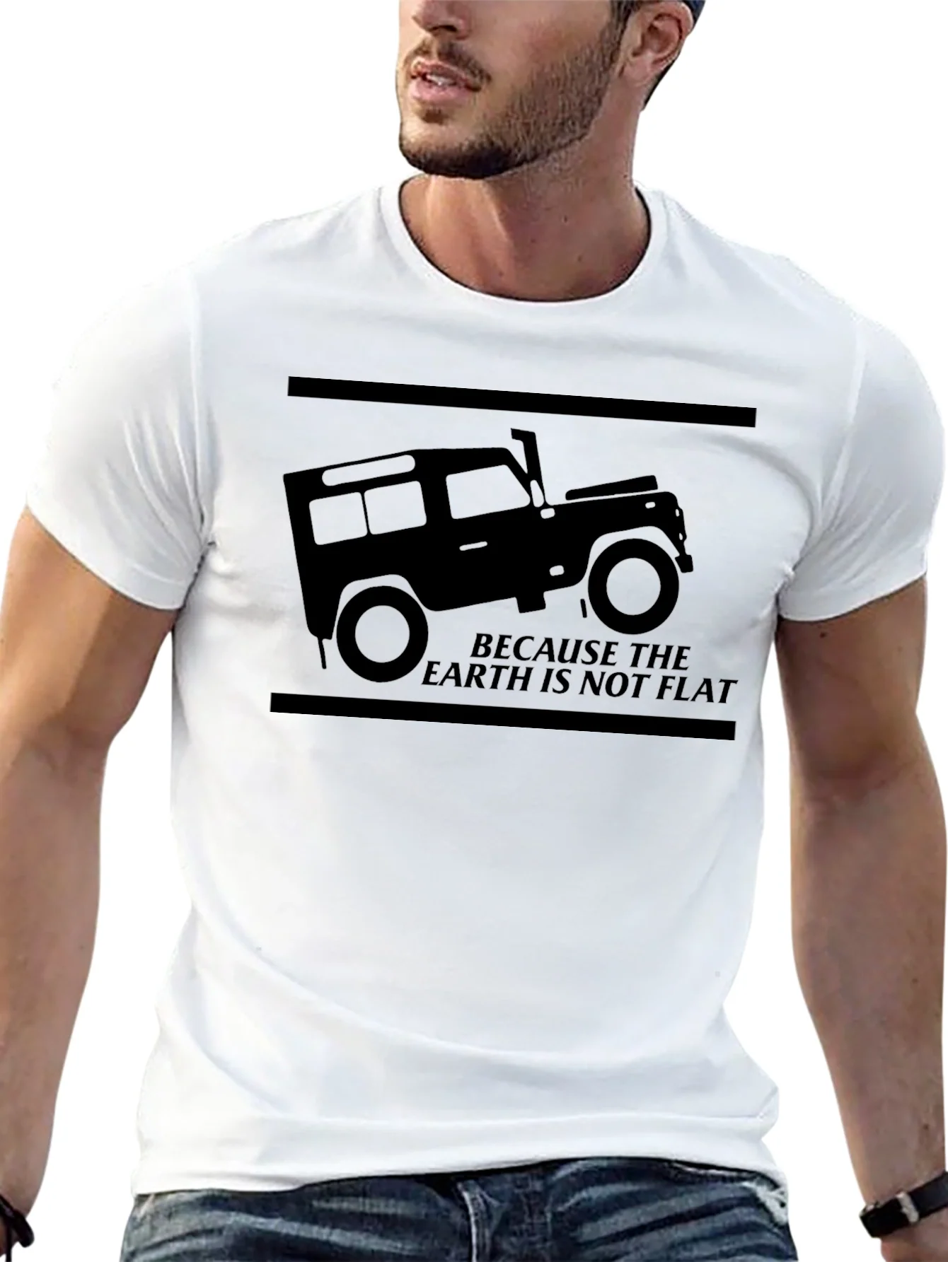 Because The Earth Is Not Flat 4x4 Off-Road T-Shirt