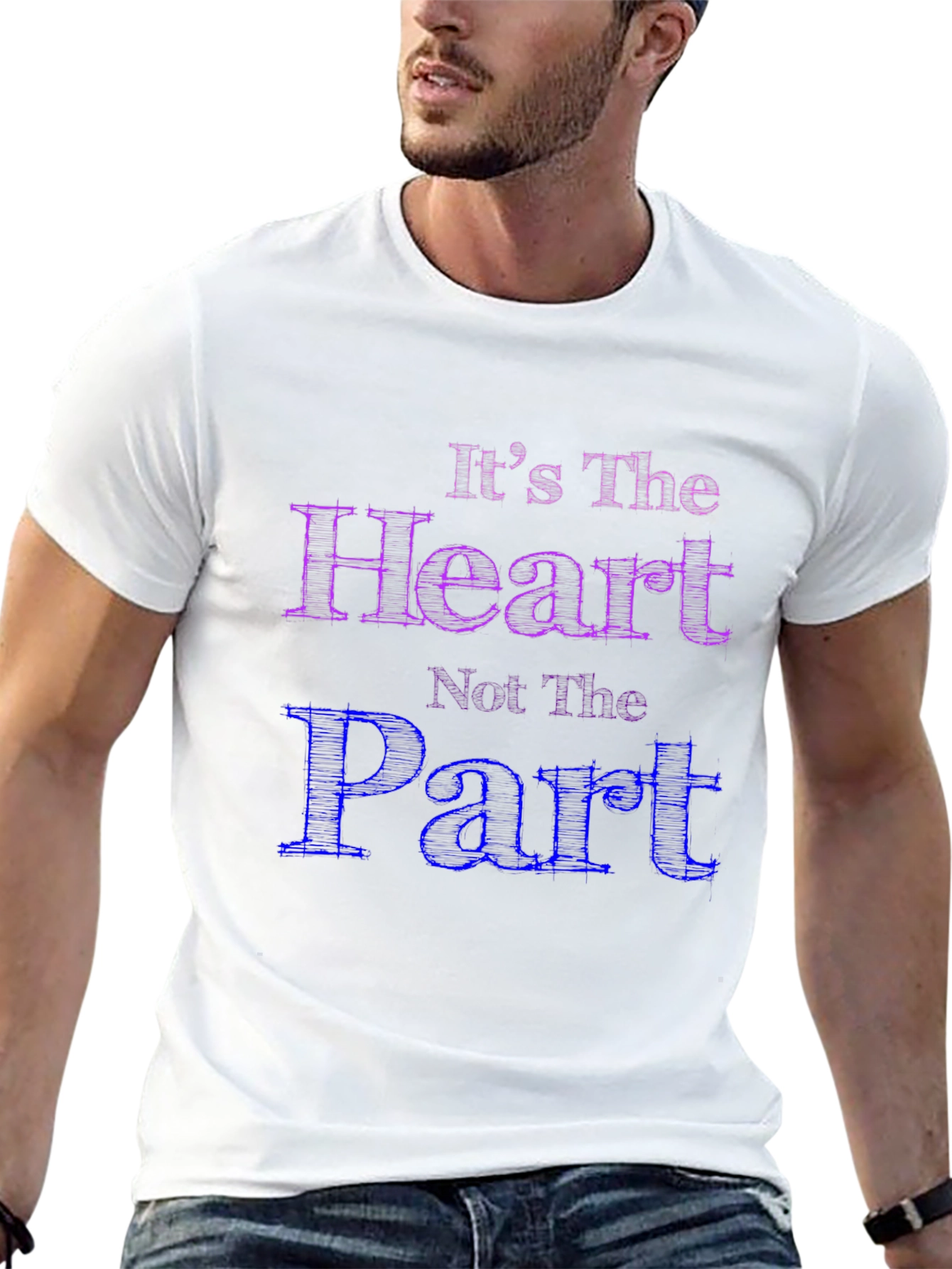 Its The Heart Not The Part T-Shirt
