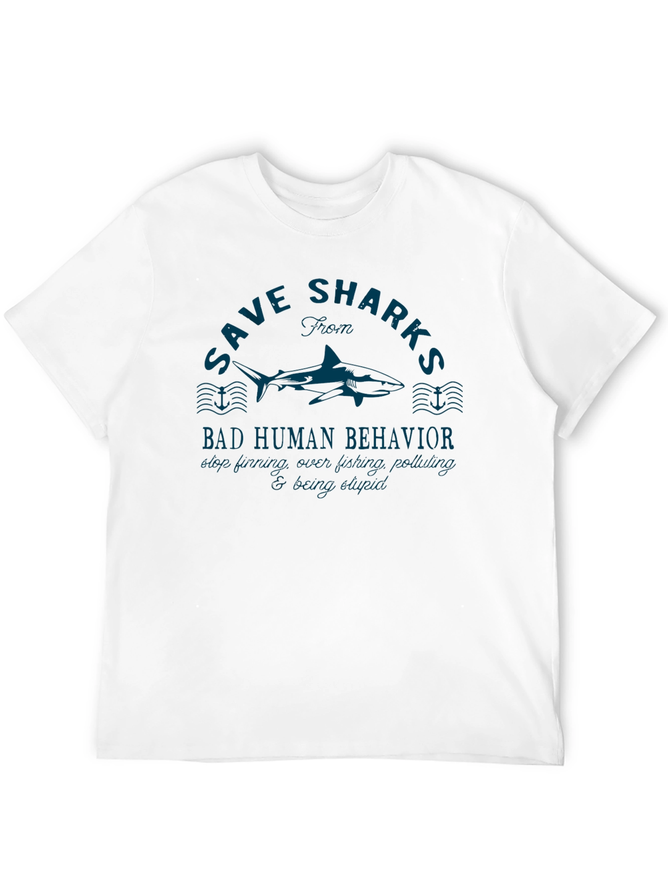 Save Sharks T-Shirt - Bad Human Behavior