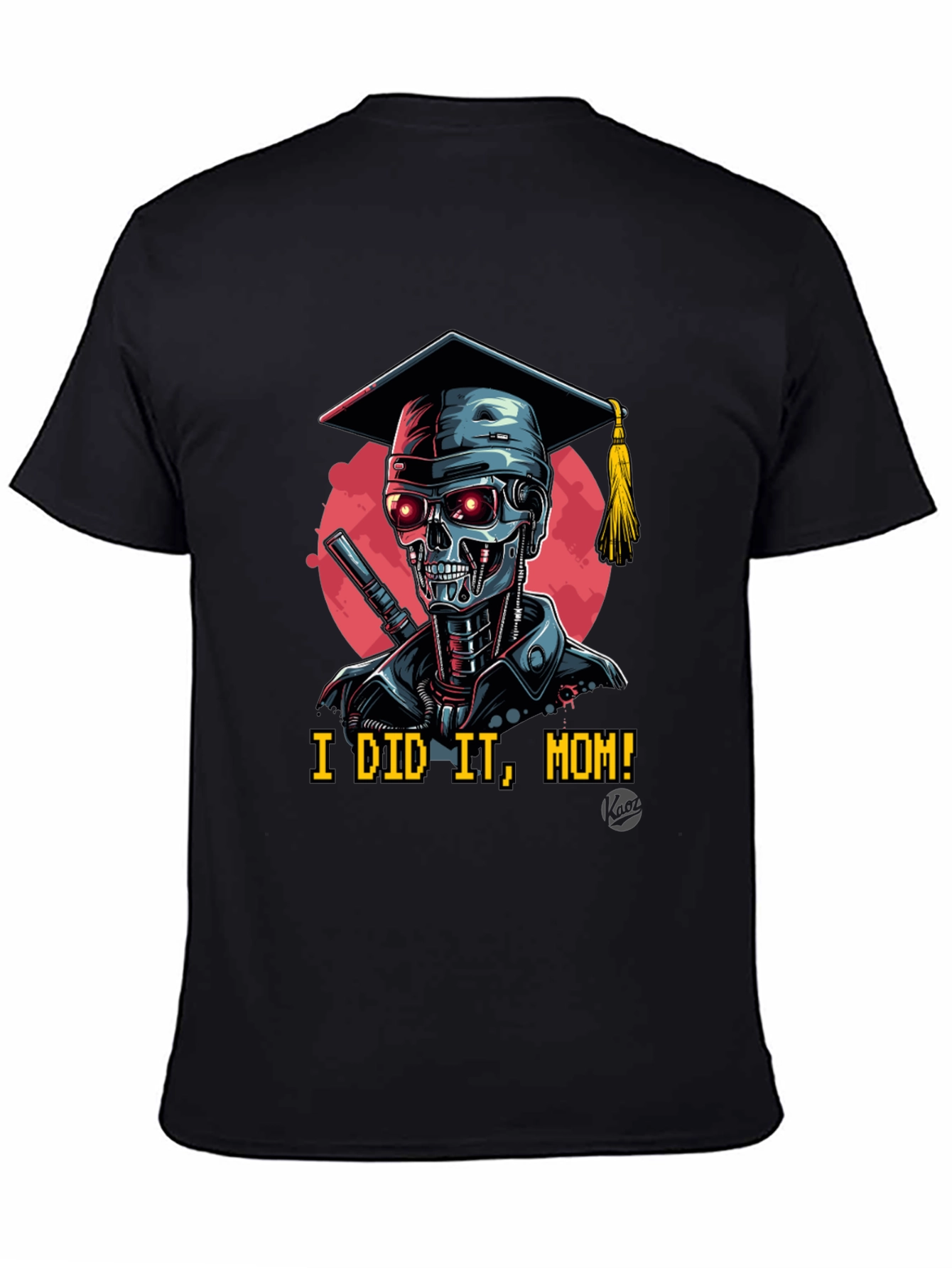 Graduation Terminator T-Shirt: I Did It Mom!