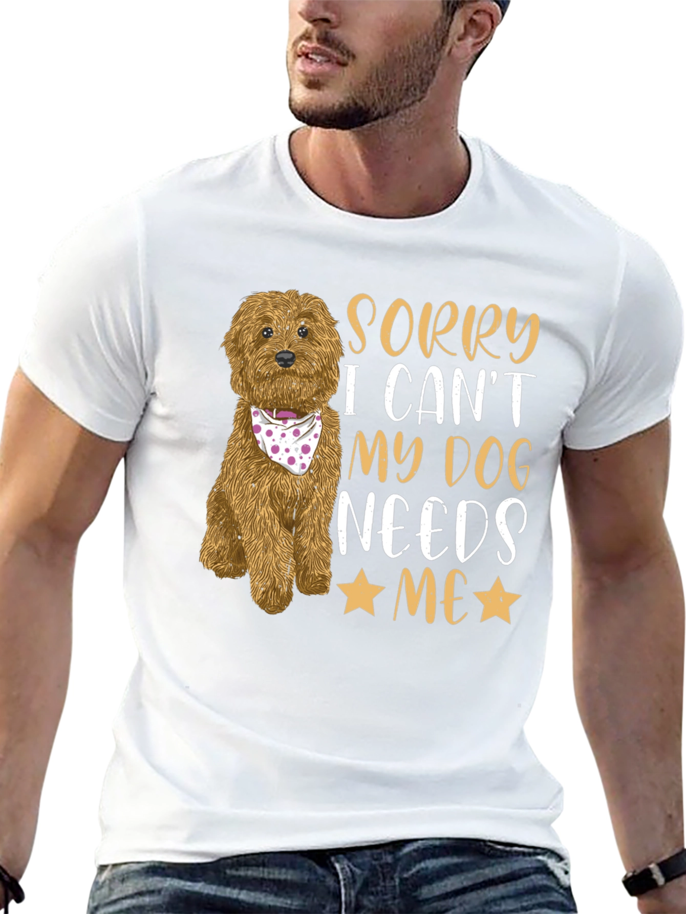 Dog Lover Tee: Sorry My Dog Needs Me!