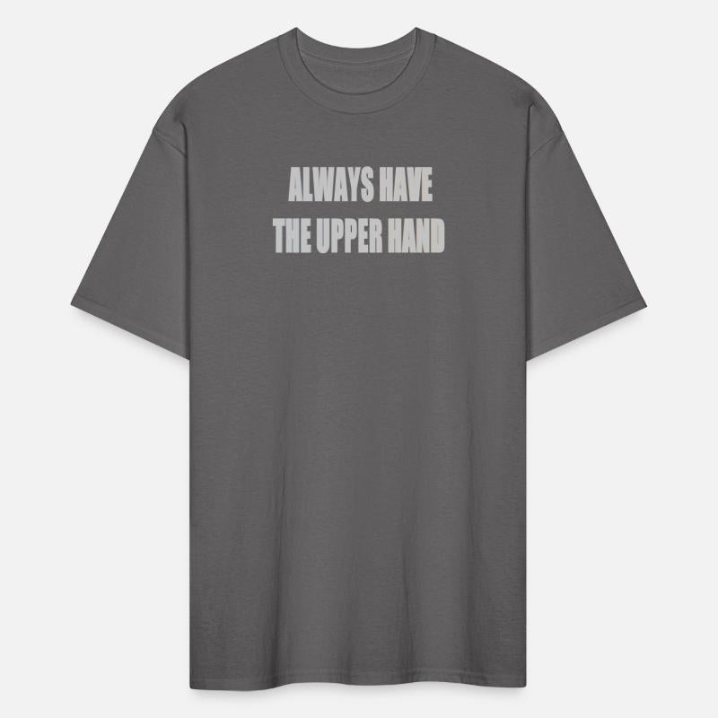 Always have the upper hand