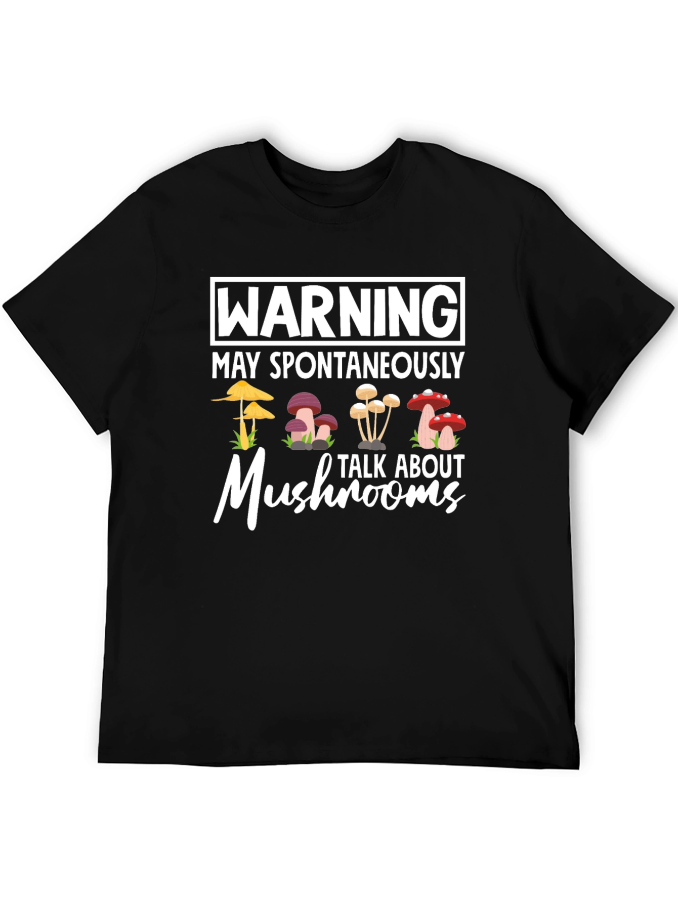 Warning: May Spontaneously Talk About Mushrooms T-Shirt