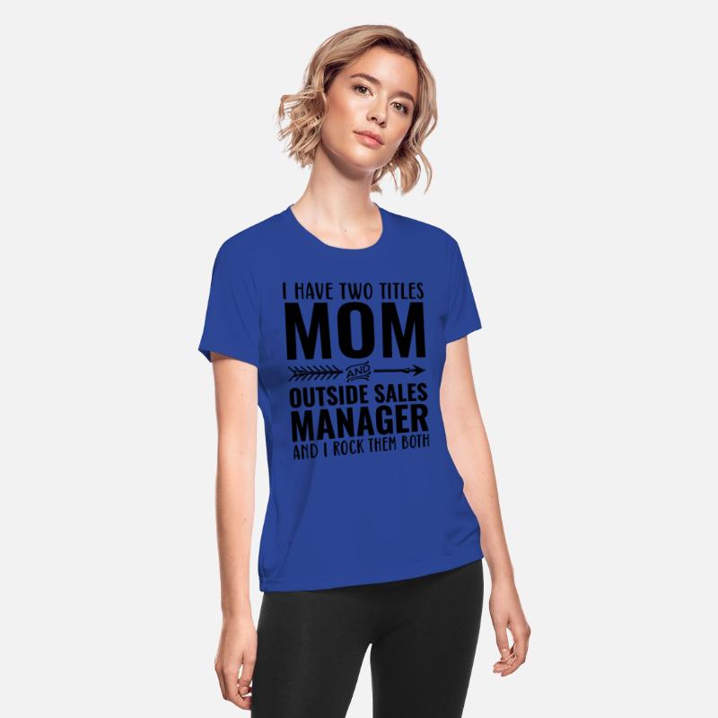 I Have Two Titles Mom And Outside Sales Manager