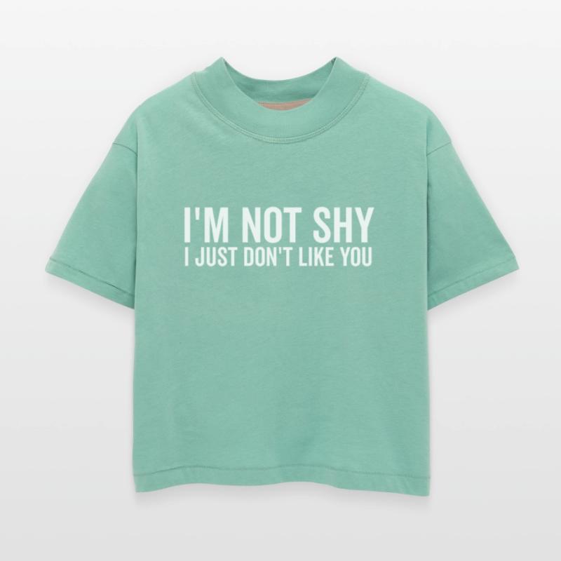 I’m Not Shy I Just Don’t Like You