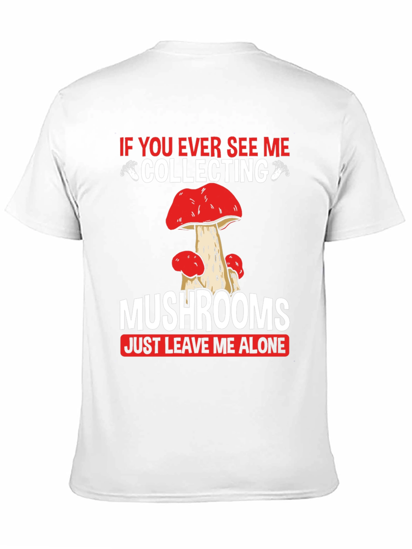 Mushroom Collecting T-Shirt - Leave Me Alone