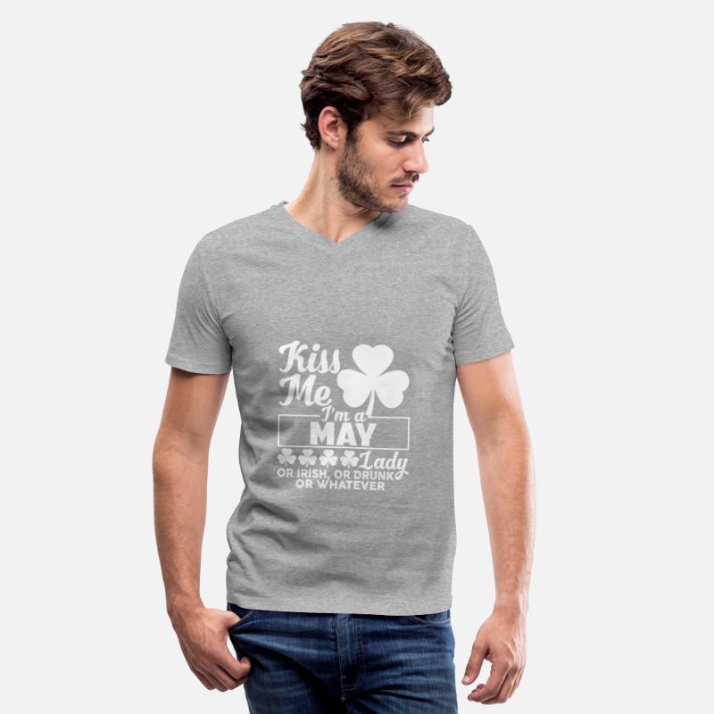 Kiss Me I'm A May Lady Or Irish Or Drunk Whatever