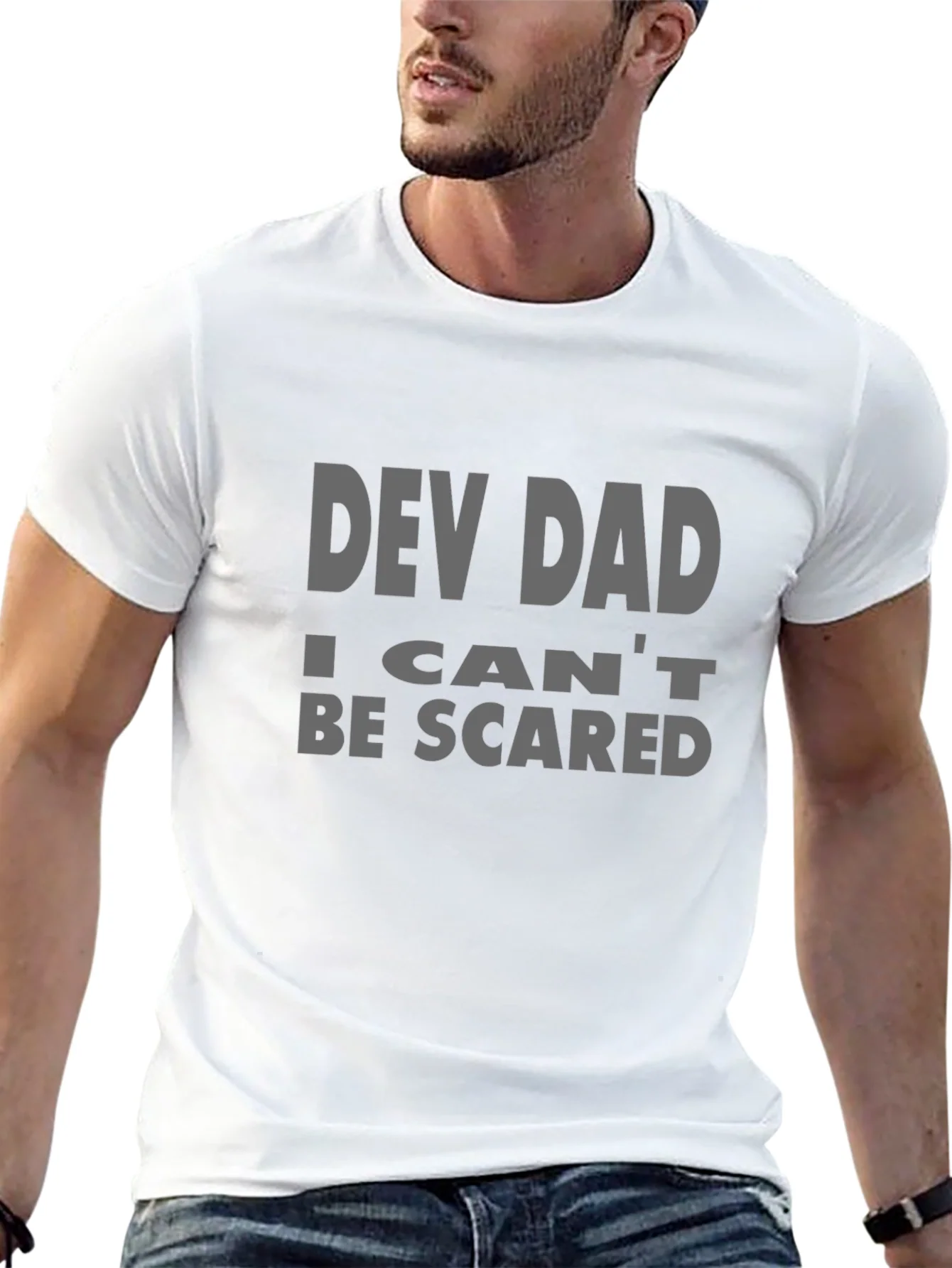 Dev Dad T-Shirt - I Cant Be Scared