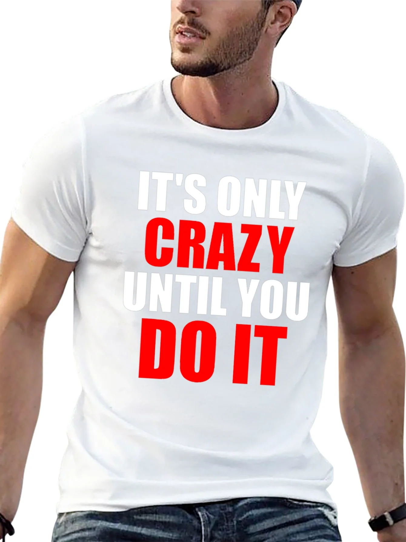 Crazy Until You Do It Graphic Tee