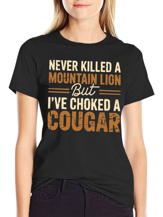 Never Killed a Mountain Lion Funny Graphic Tee