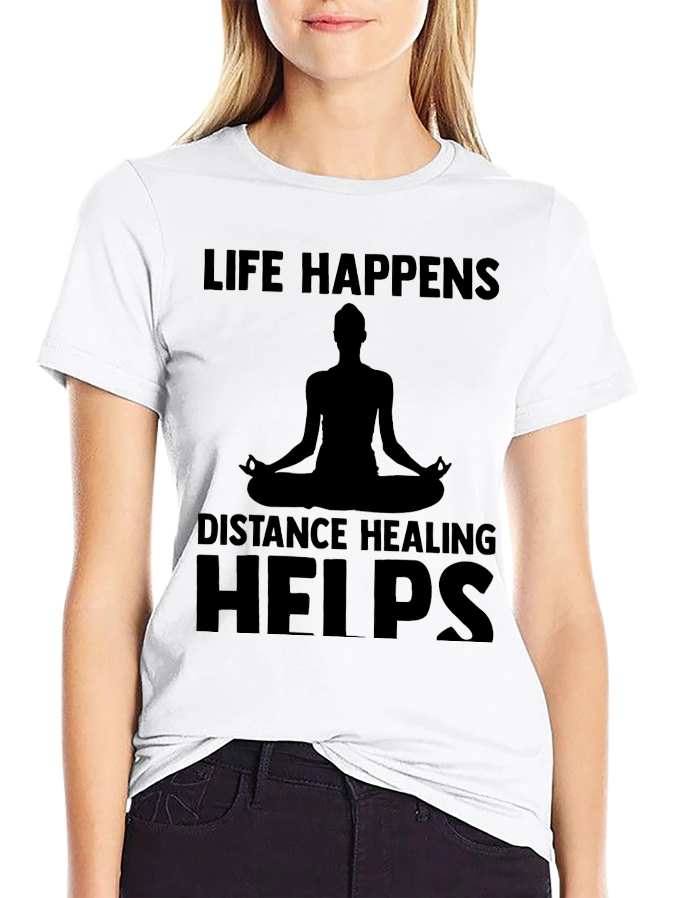 Life Happens Distance Healing Helps T-Shirt