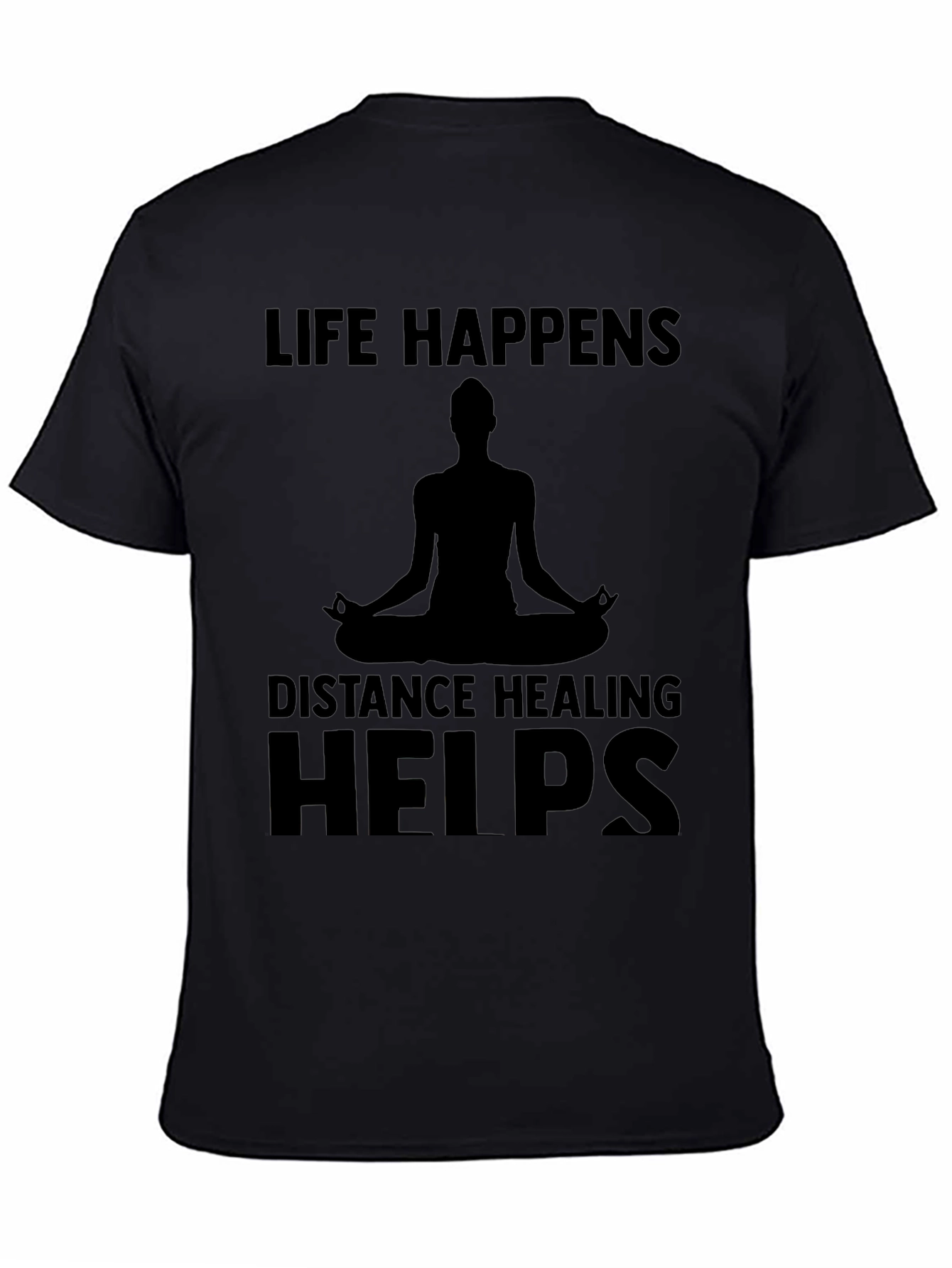 Life Happens Distance Healing Helps T-Shirt