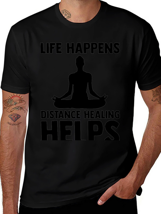 Life Happens Distance Healing Helps T-Shirt