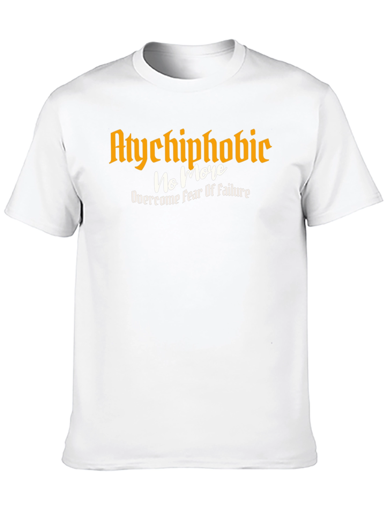 Atychiphobic No More T-Shirt - Overcome Fear