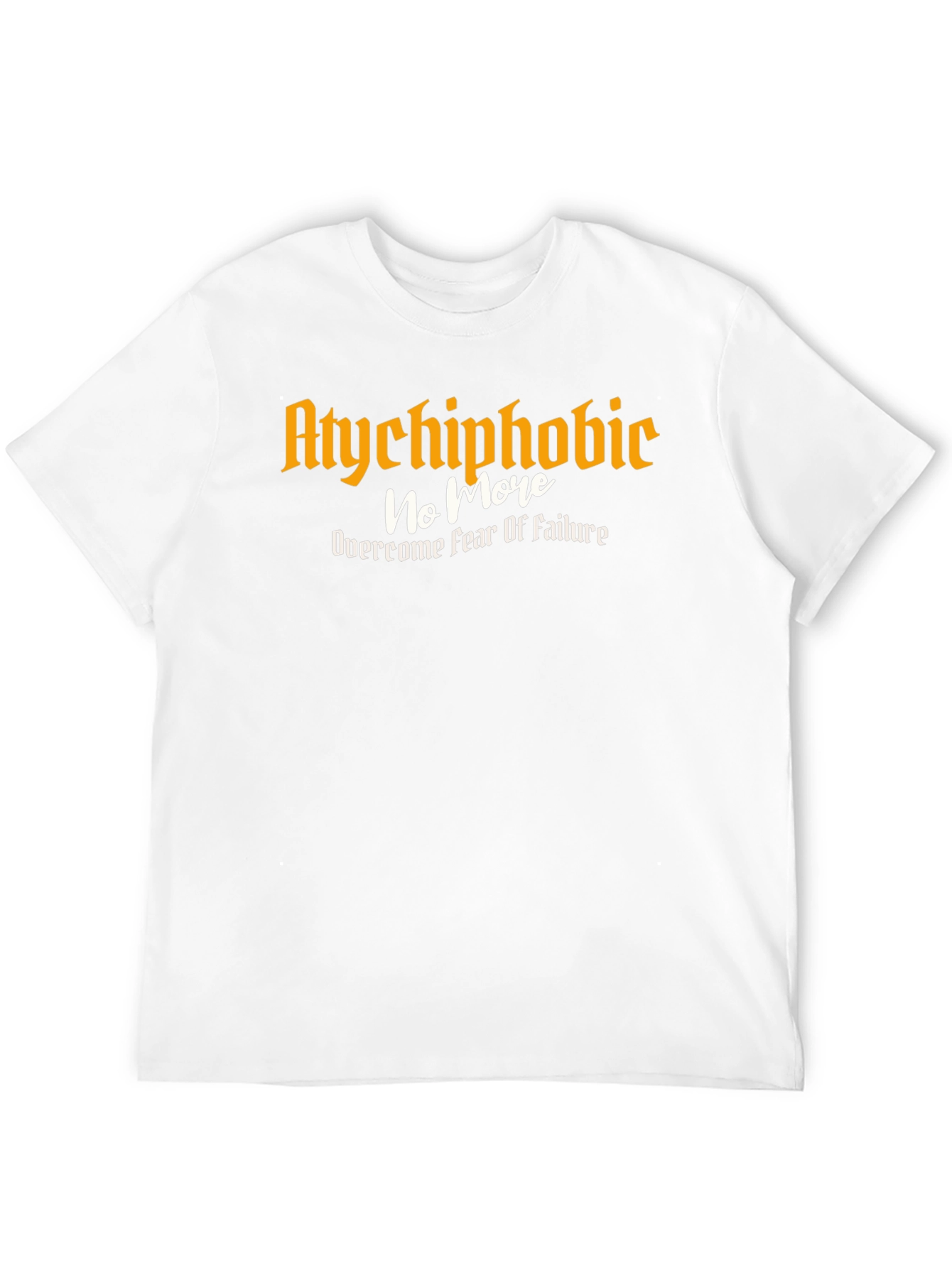 Atychiphobic No More T-Shirt - Overcome Fear