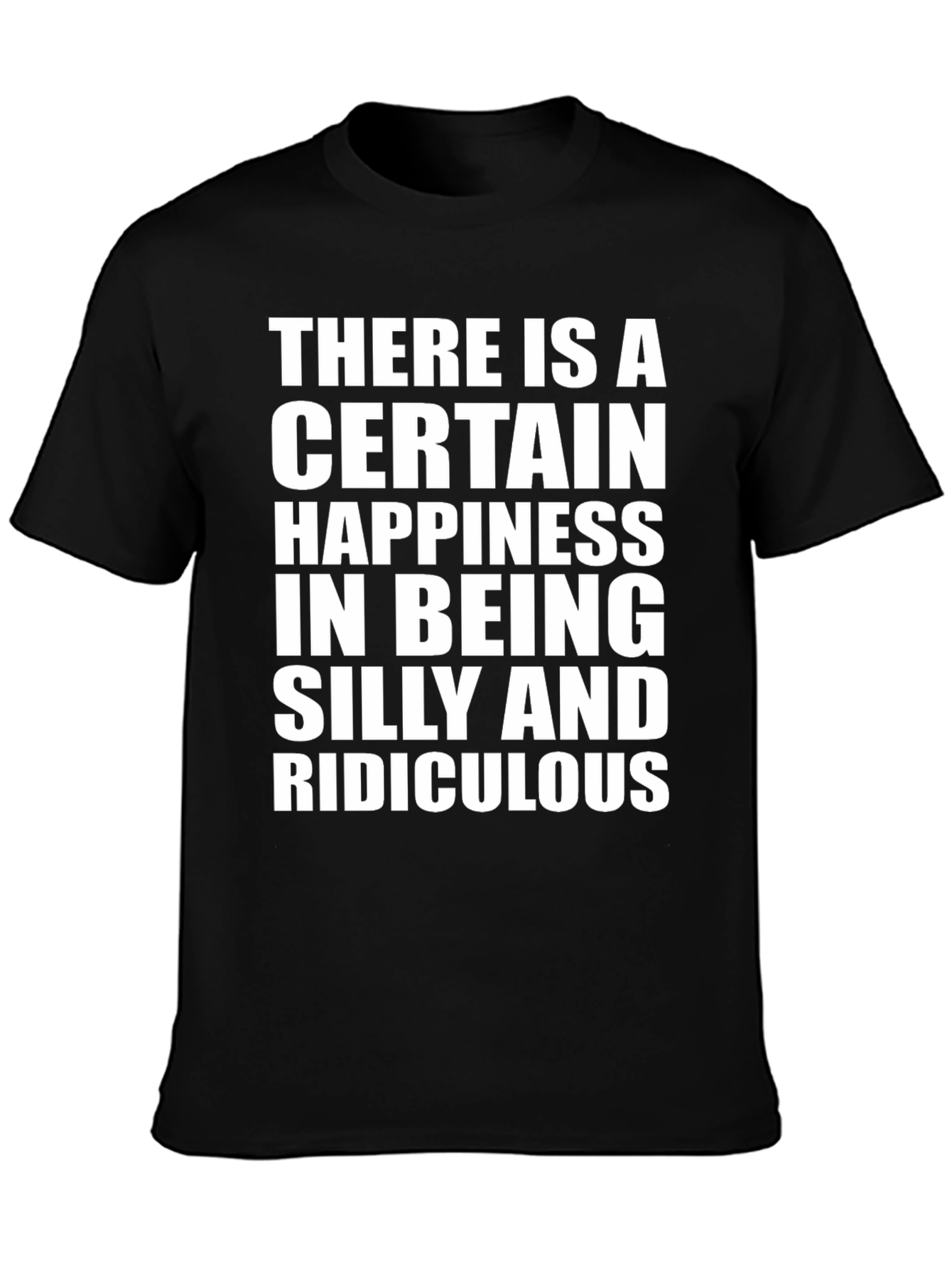 Silly and Ridiculous Statement T-Shirt