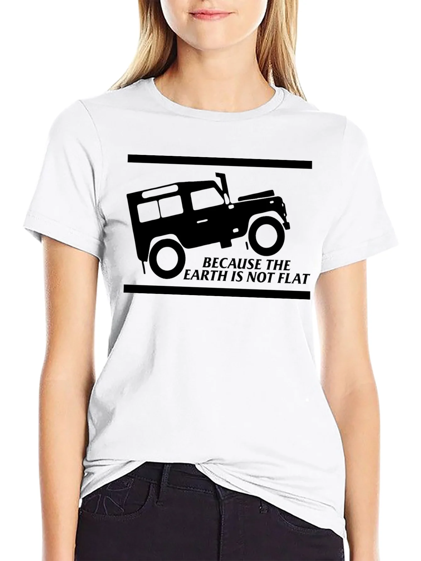 Because The Earth Is Not Flat 4x4 Off-Road T-Shirt
