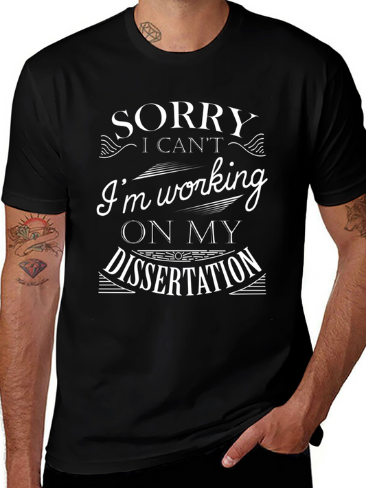 Dissertation Humor T-Shirt - Sorry I Cant Im Working