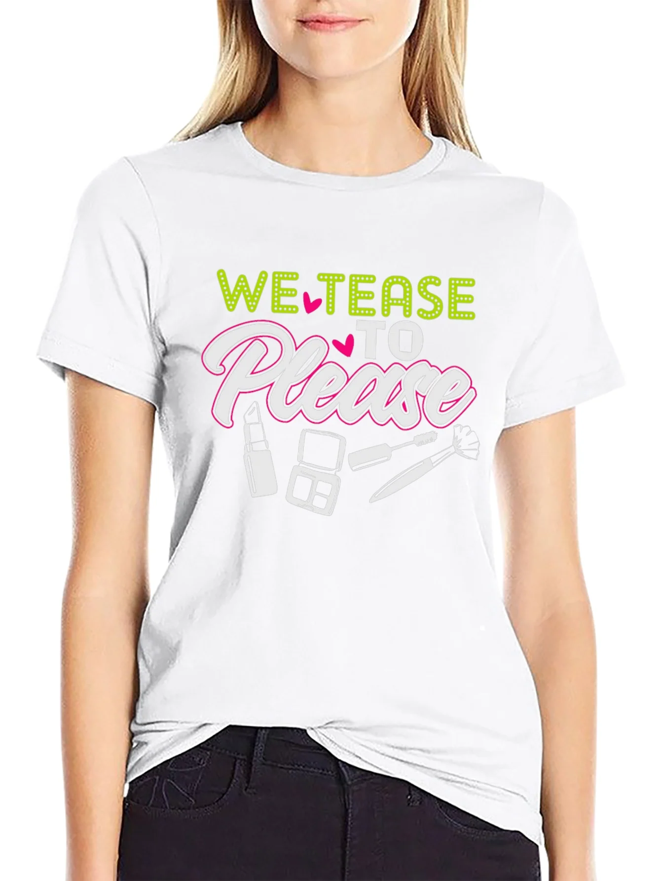 We Tease to Please T-Shirt - Makeup Lover Tee