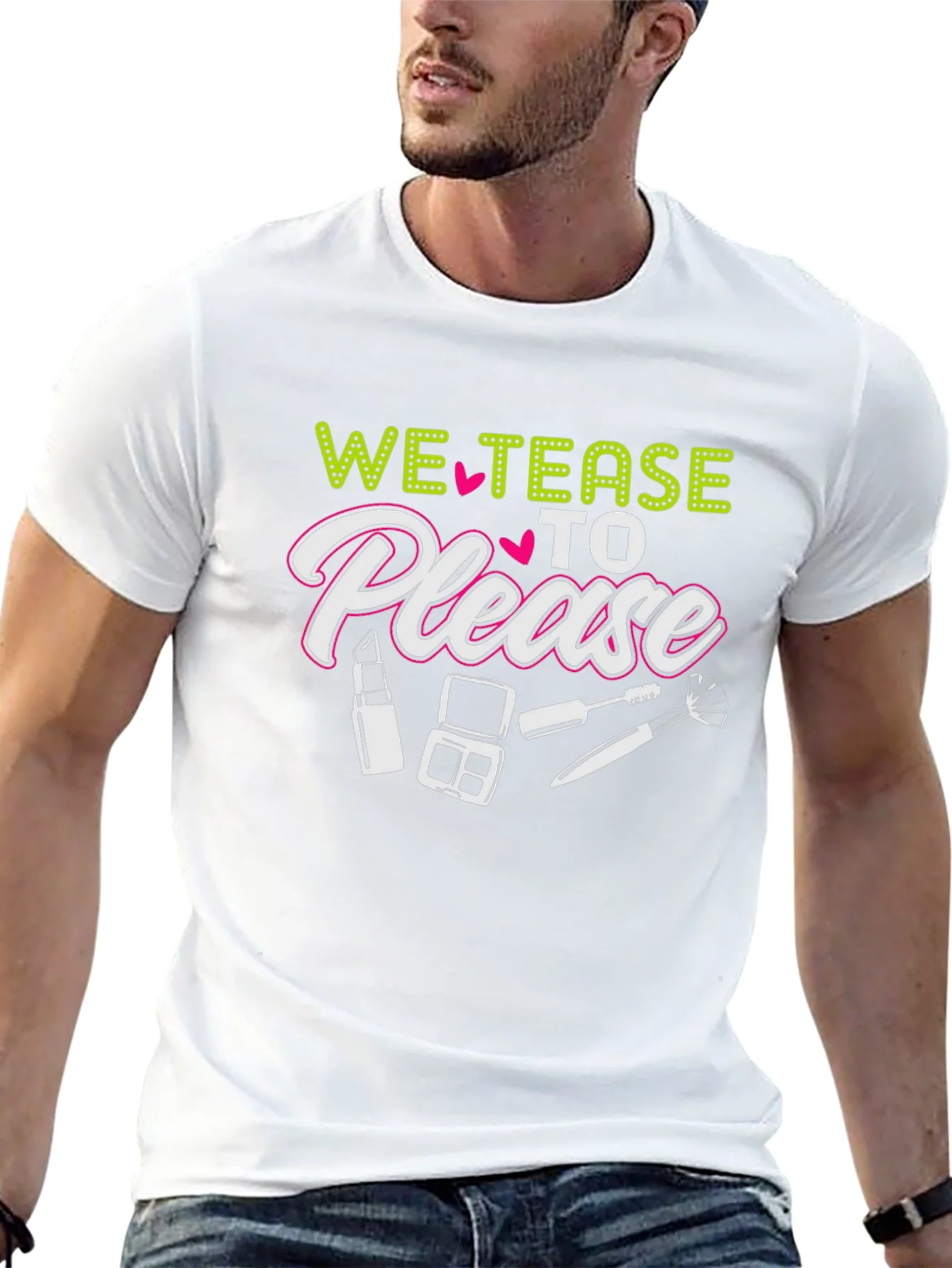 We Tease to Please T-Shirt - Makeup Lover Tee
