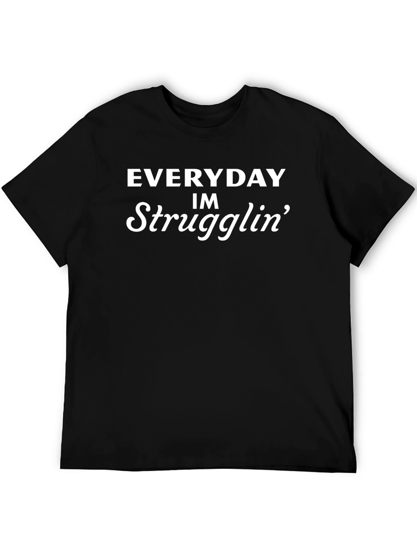 Everyday Im Strugglin Black Graphic T-Shirt