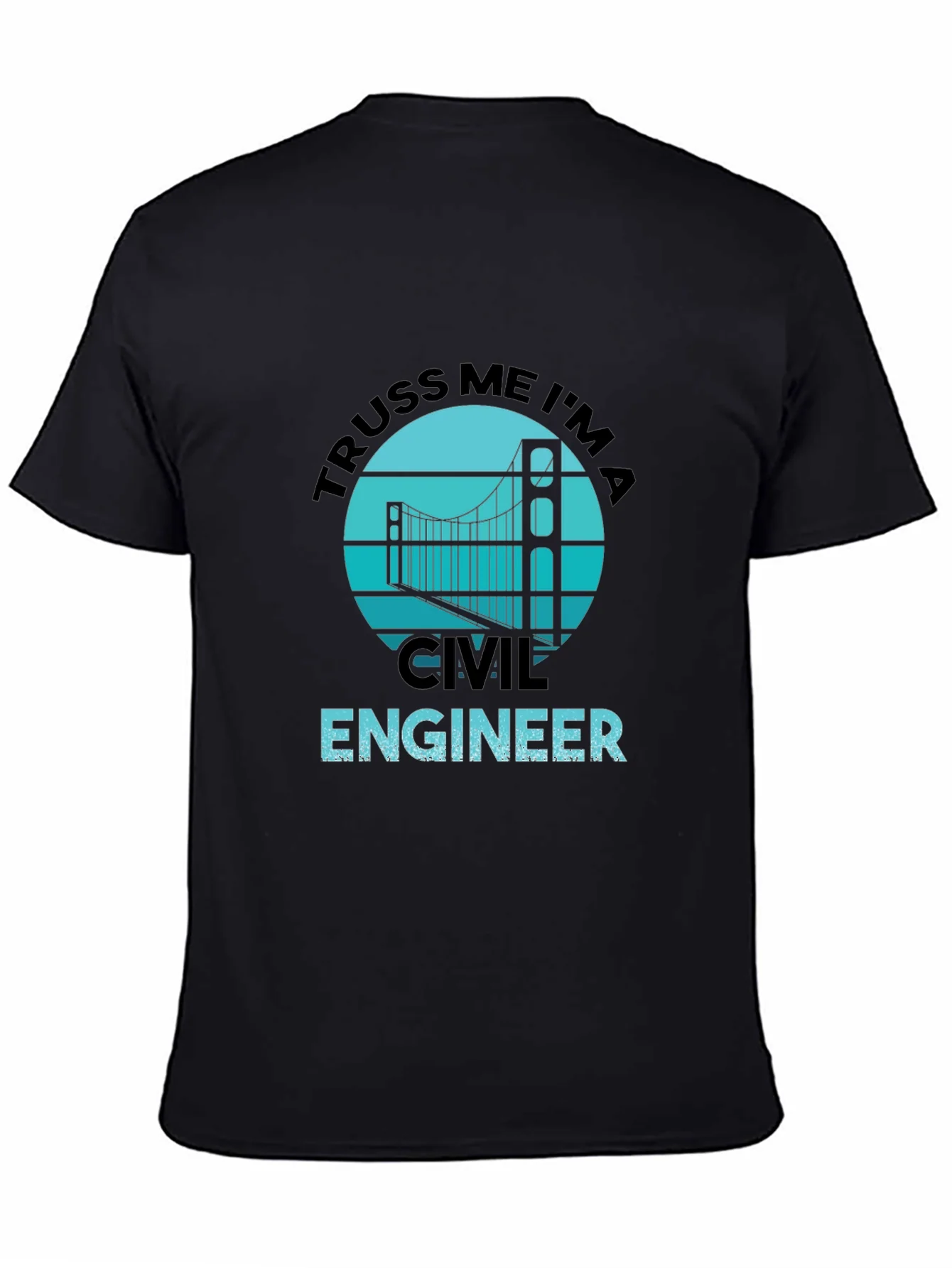 Truss Me Im A Civil Engineer Black Graphic T-Shirt