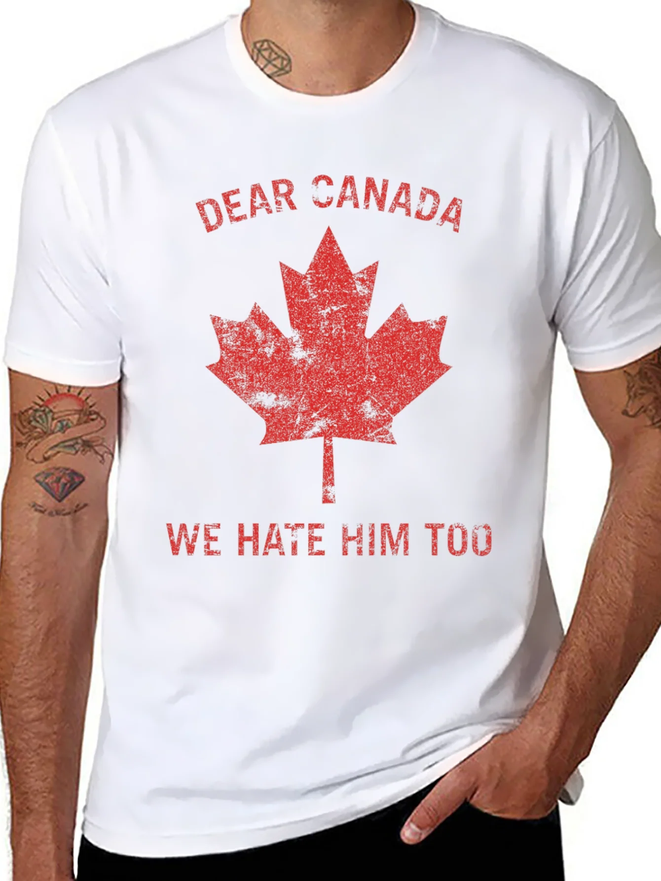 Dear Canada Tee - We Hate Him Too T-Shirt