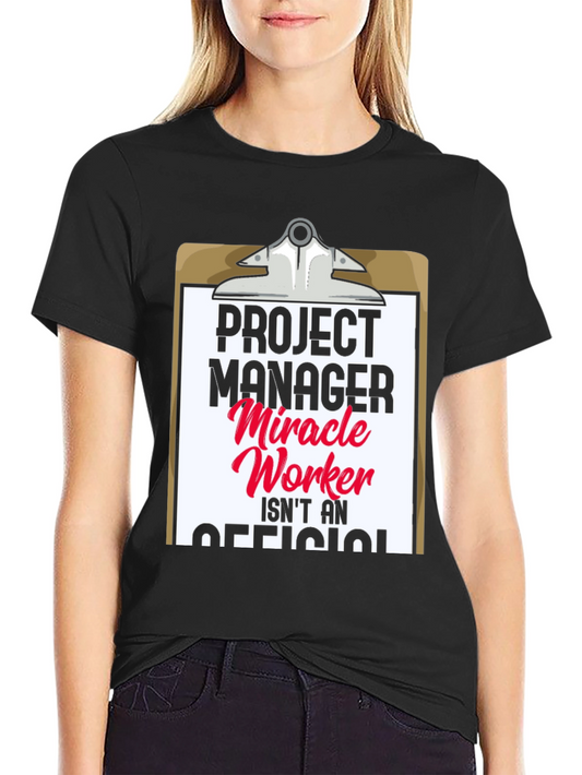 Project Manager Miracle Worker Funny T-Shirt