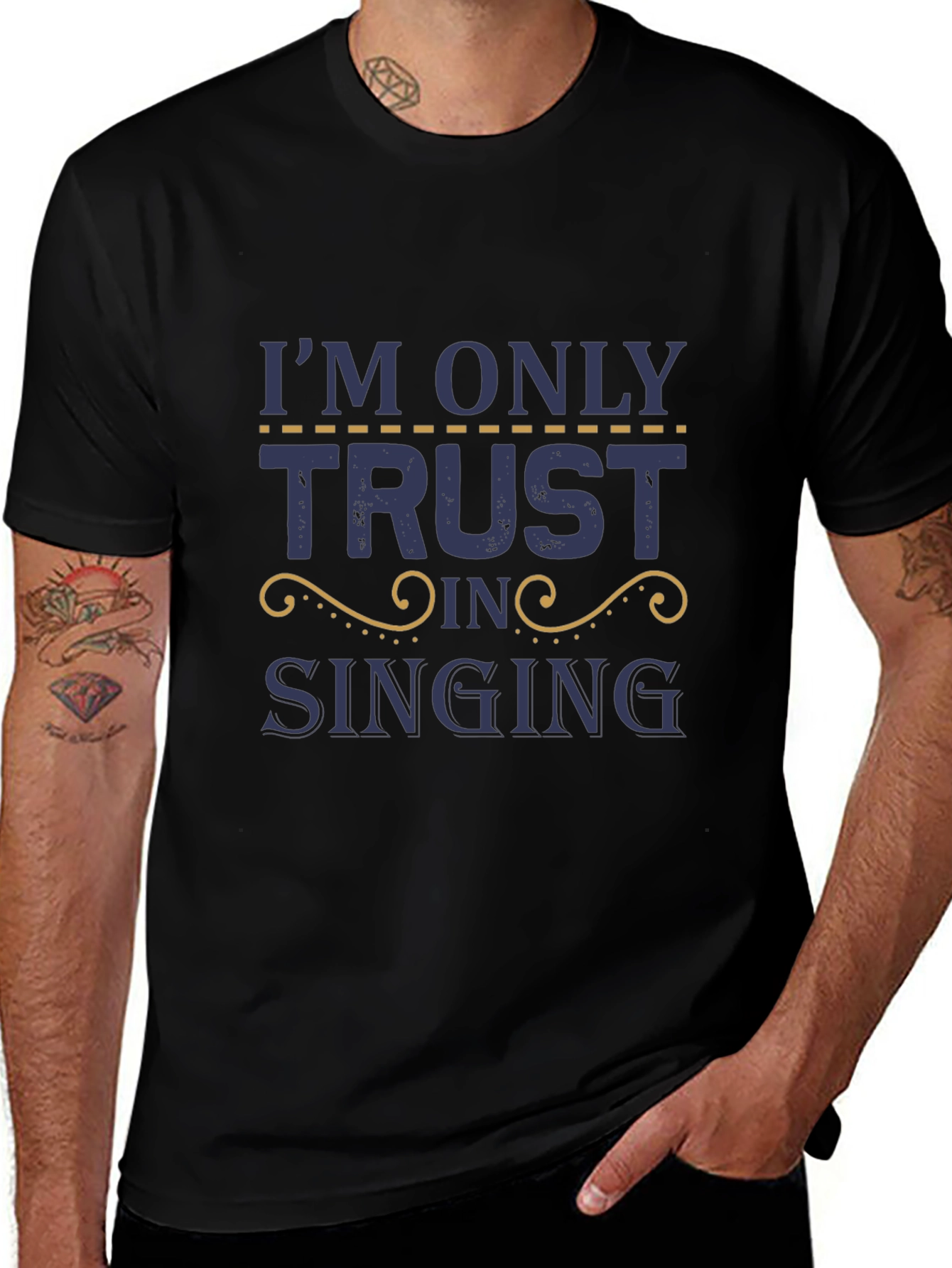 Im Only Here Trusting in Singing T-Shirt
