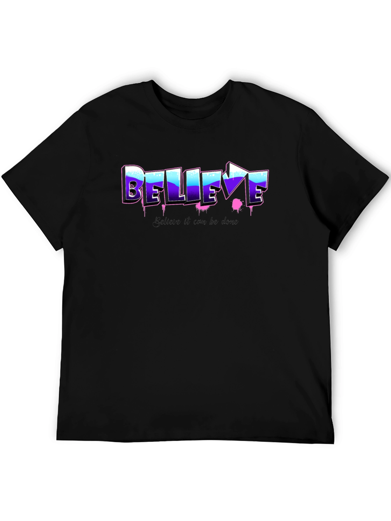 Believe Graphic Tee - Motivational Shirt