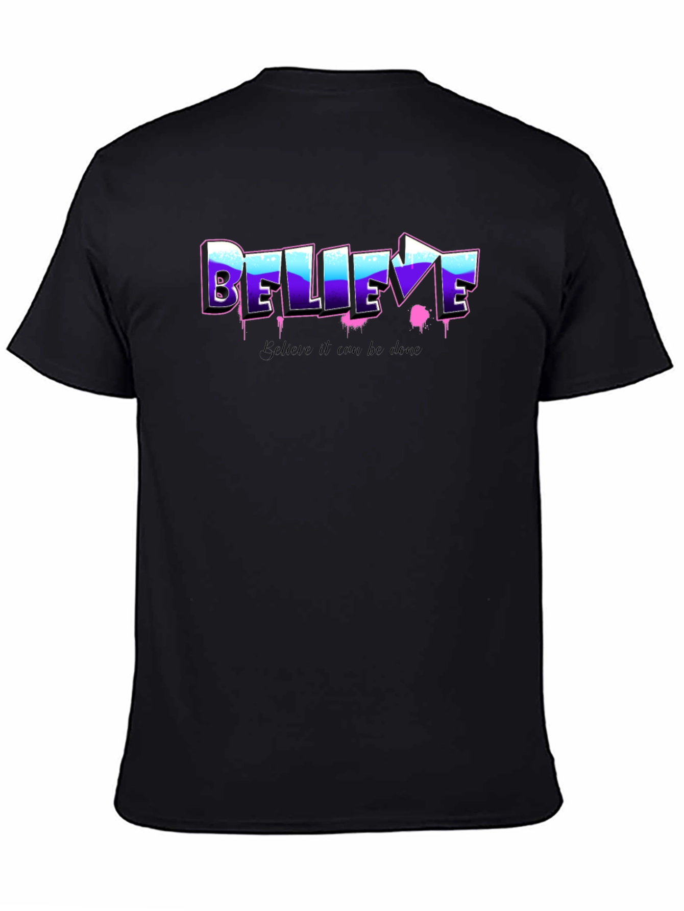 Believe Graphic Tee - Motivational Shirt