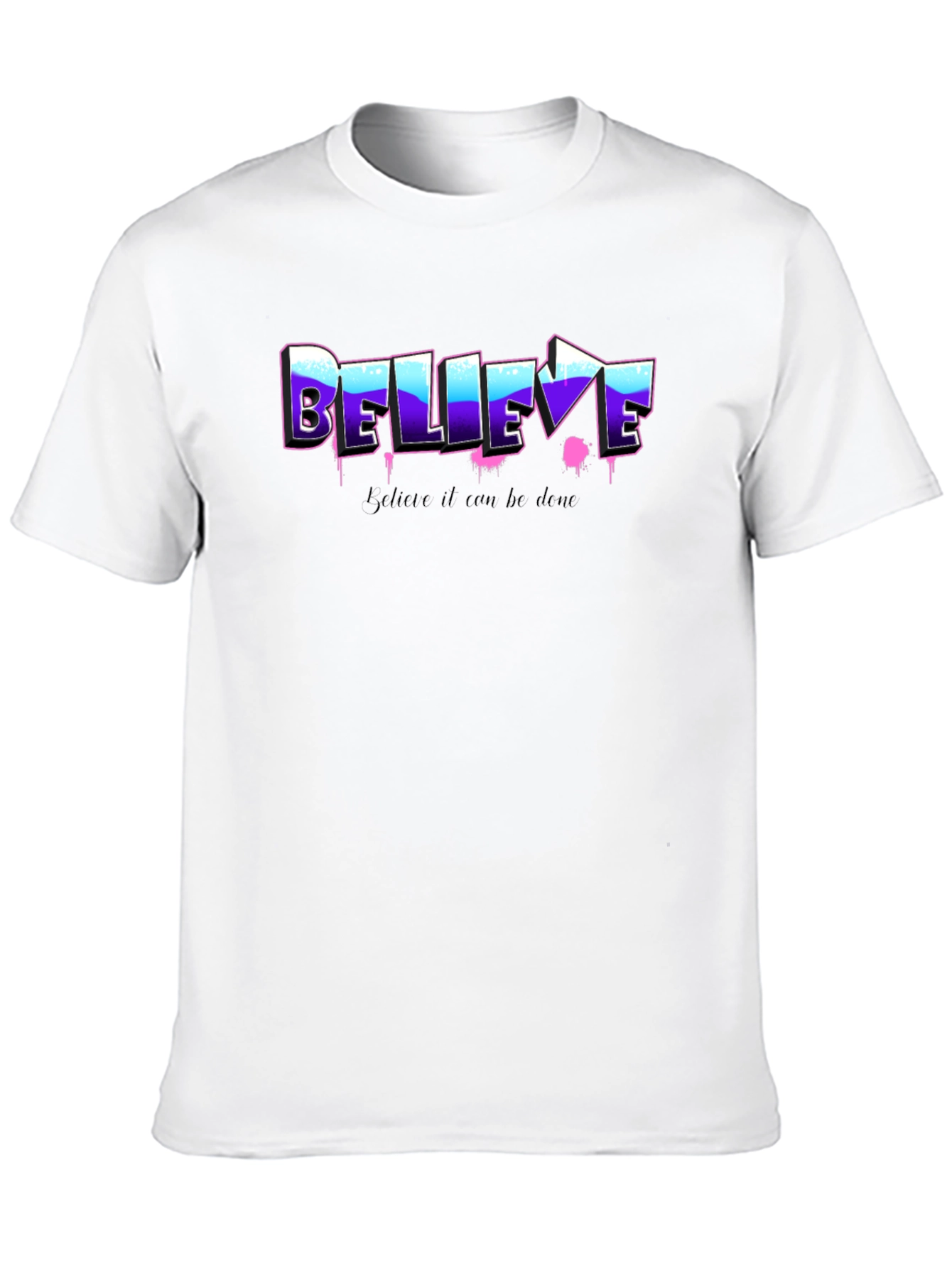 Believe Graphic Tee - Motivational Shirt