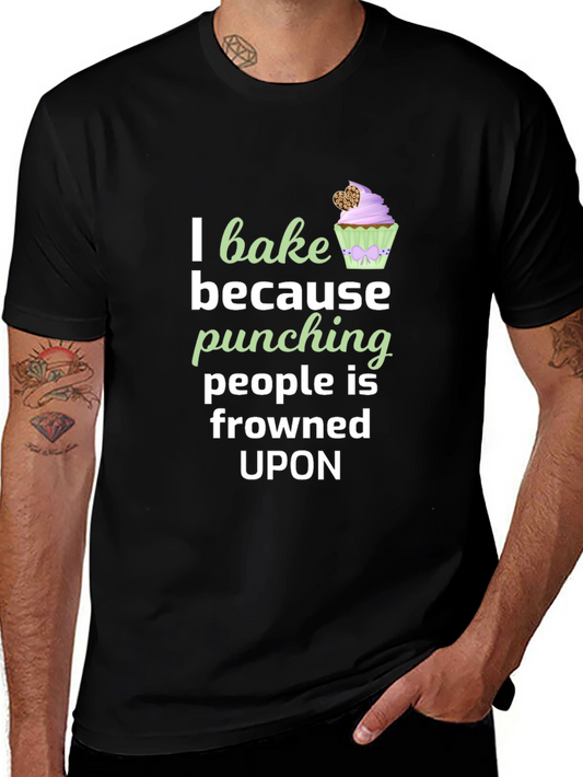 I Bake Because Punching is Frowned Upon T-Shirt