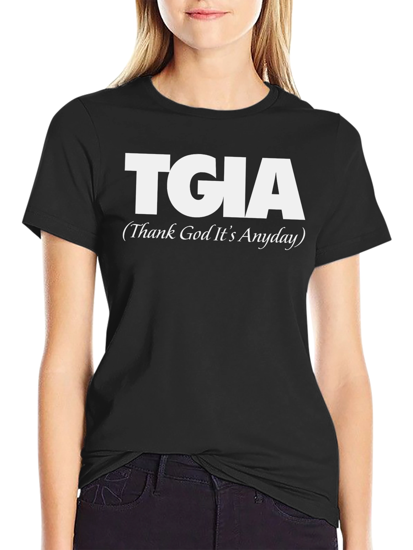TGIA Thank God Its Anyday Graphic Tee