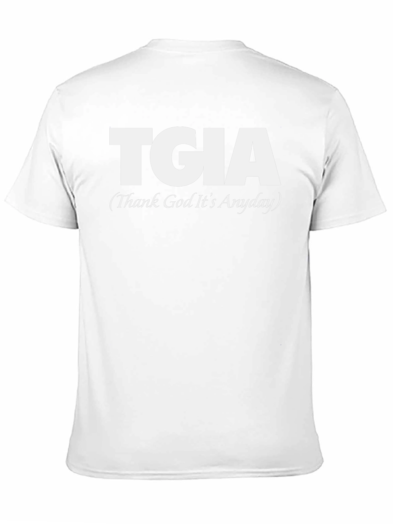 TGIA Thank God Its Anyday Graphic Tee