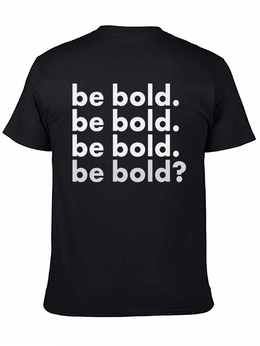Be Bold Graphic T-Shirt - Motivational Tee