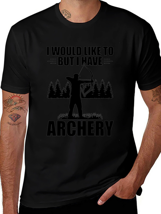Archery T-Shirt - I Would Like To But I Have Archery