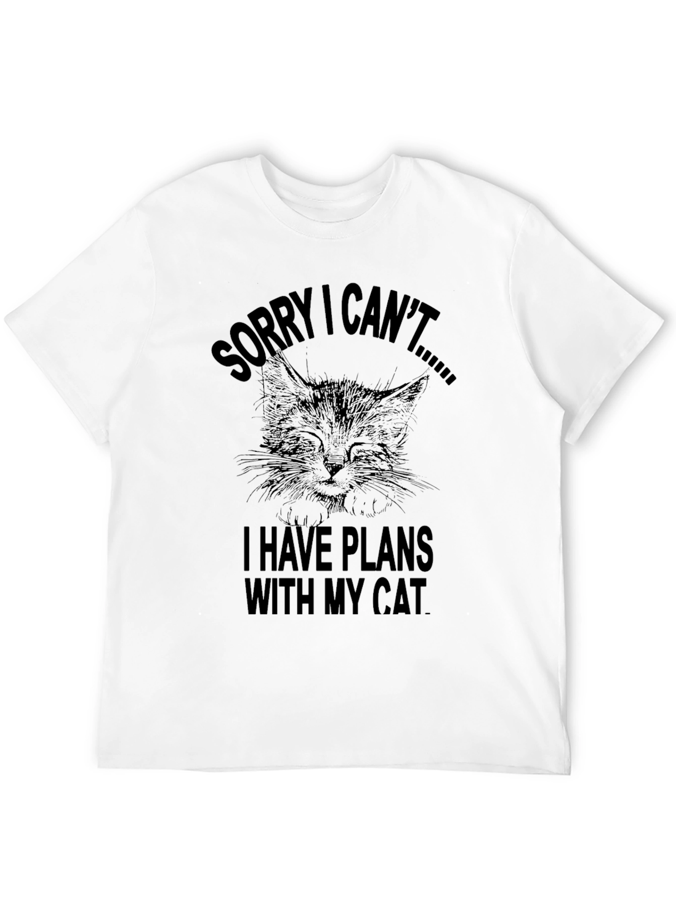 Sorry I Cant Cat T-Shirt