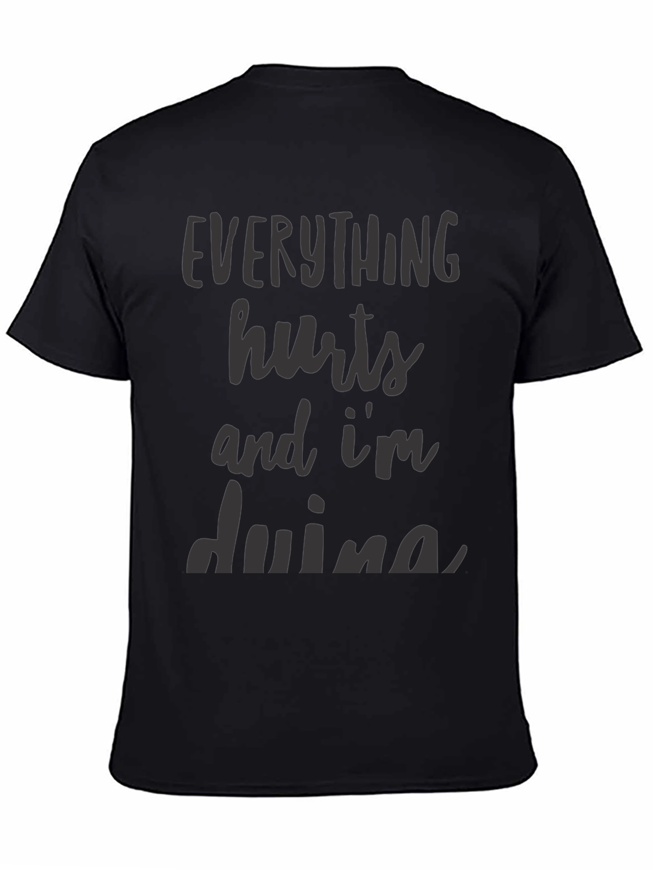 Everything Hurts T-Shirt - Funny Sarcastic Workout Tee