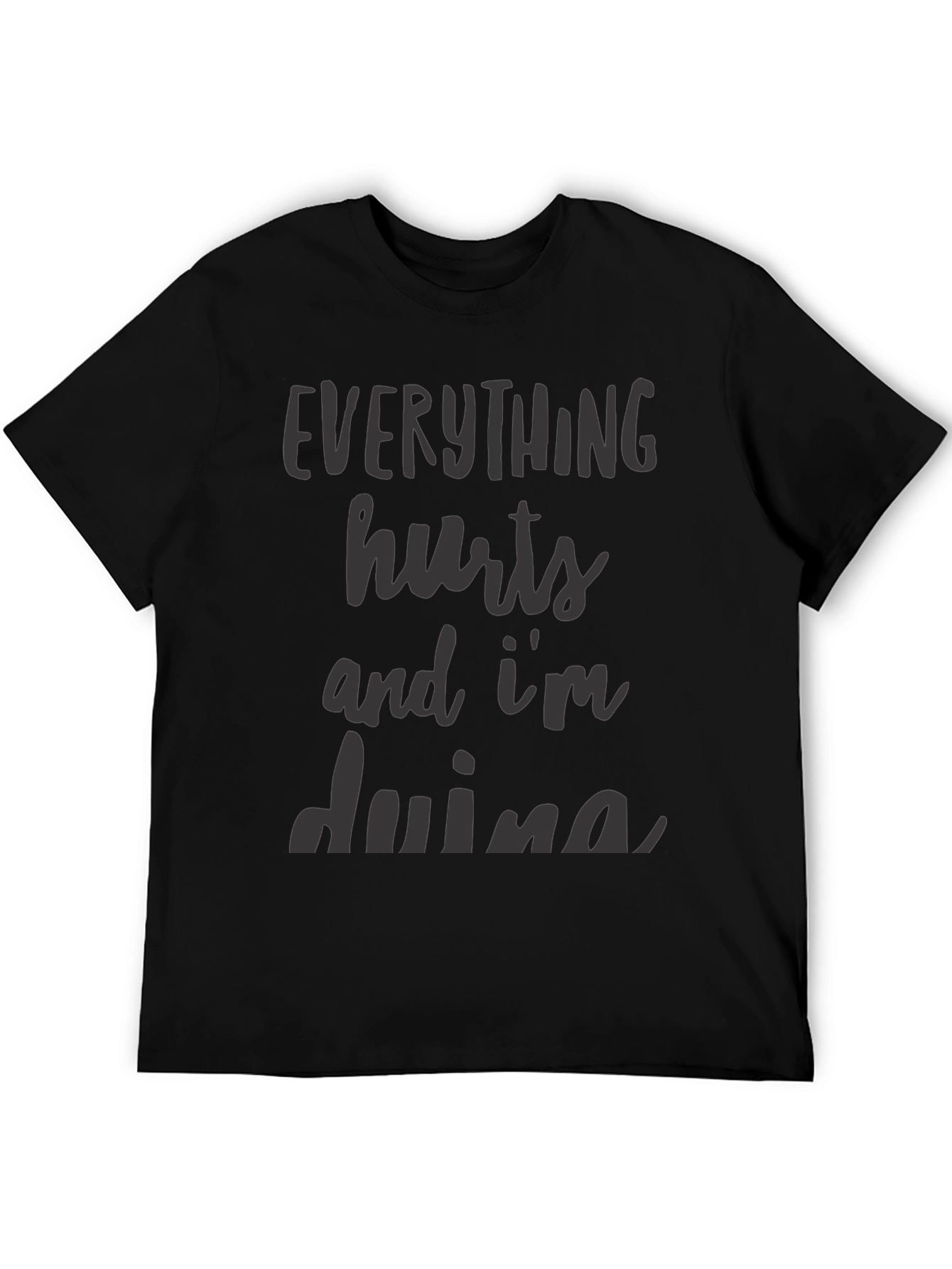 Everything Hurts T-Shirt - Funny Sarcastic Workout Tee