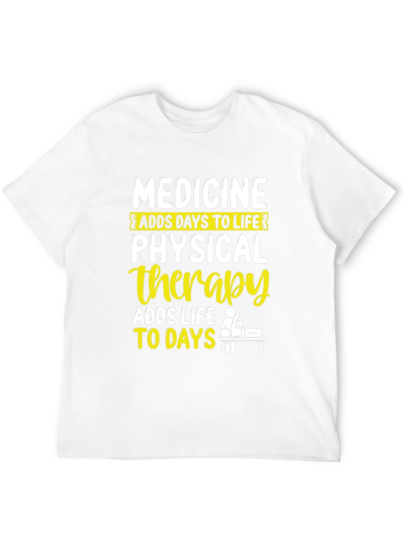 Physical Therapy T-Shirt - Adds Life to Days