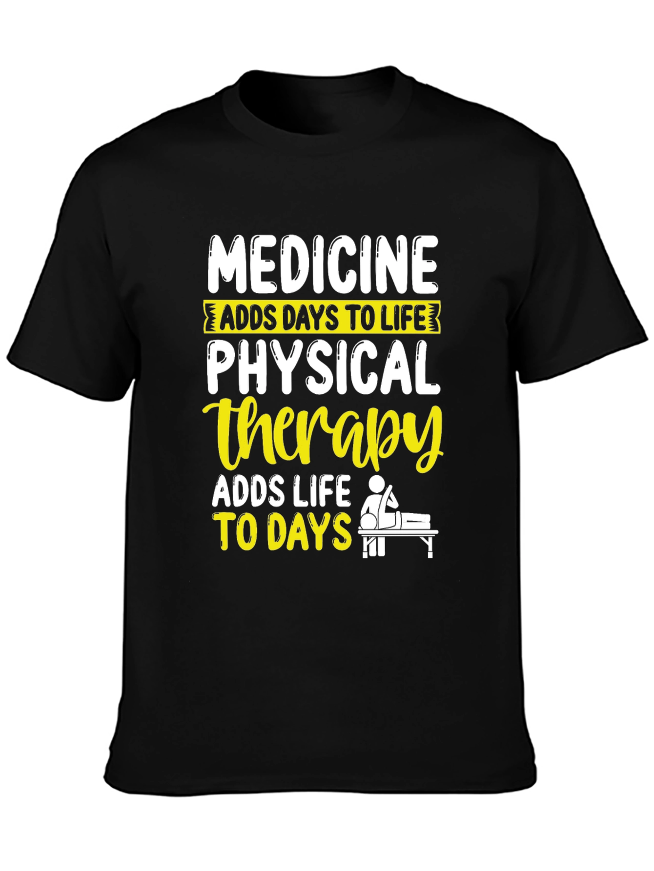 Physical Therapy T-Shirt - Adds Life to Days