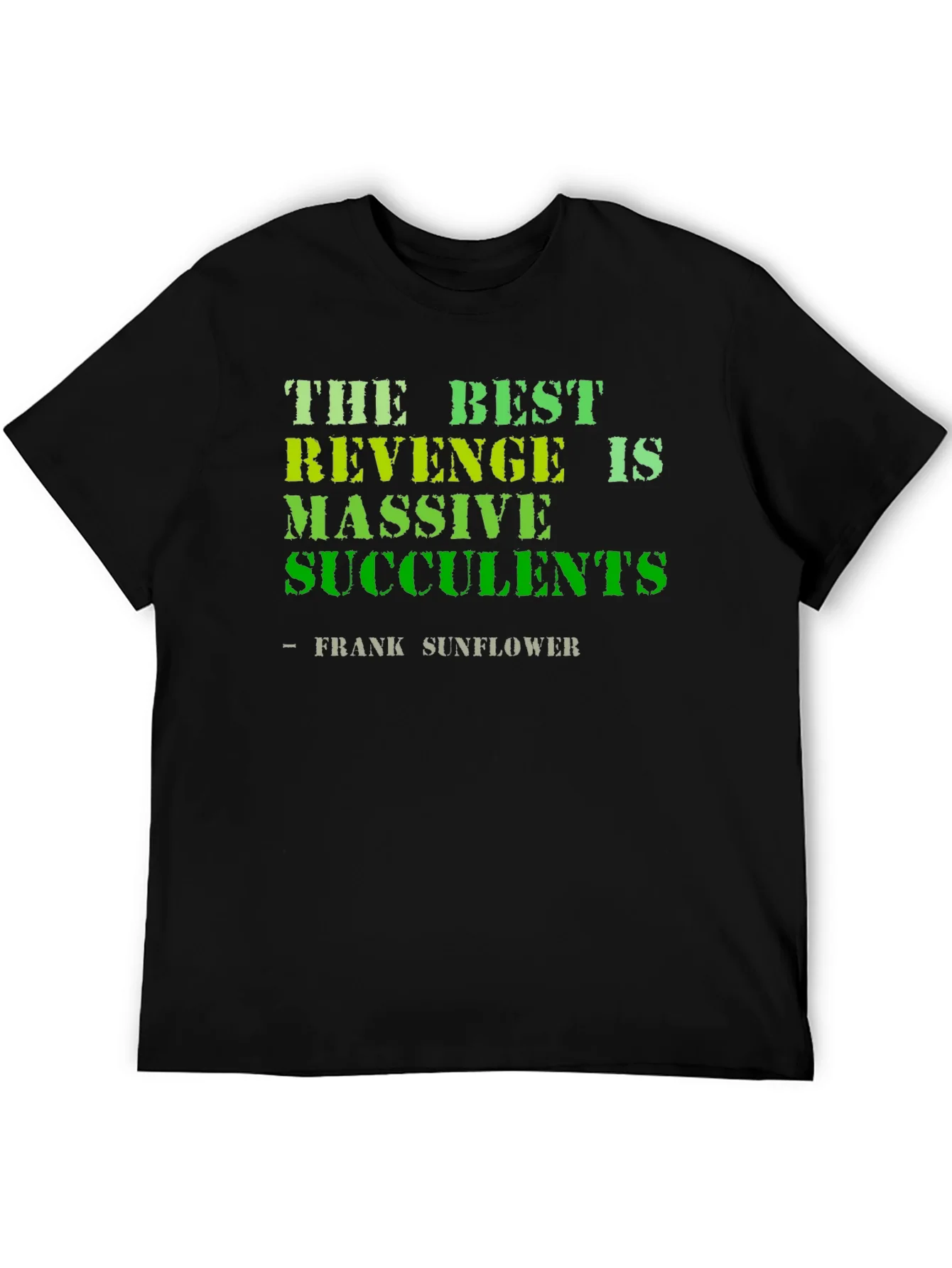 The Best Revenge is Massive Succulents Funny T-Shirt