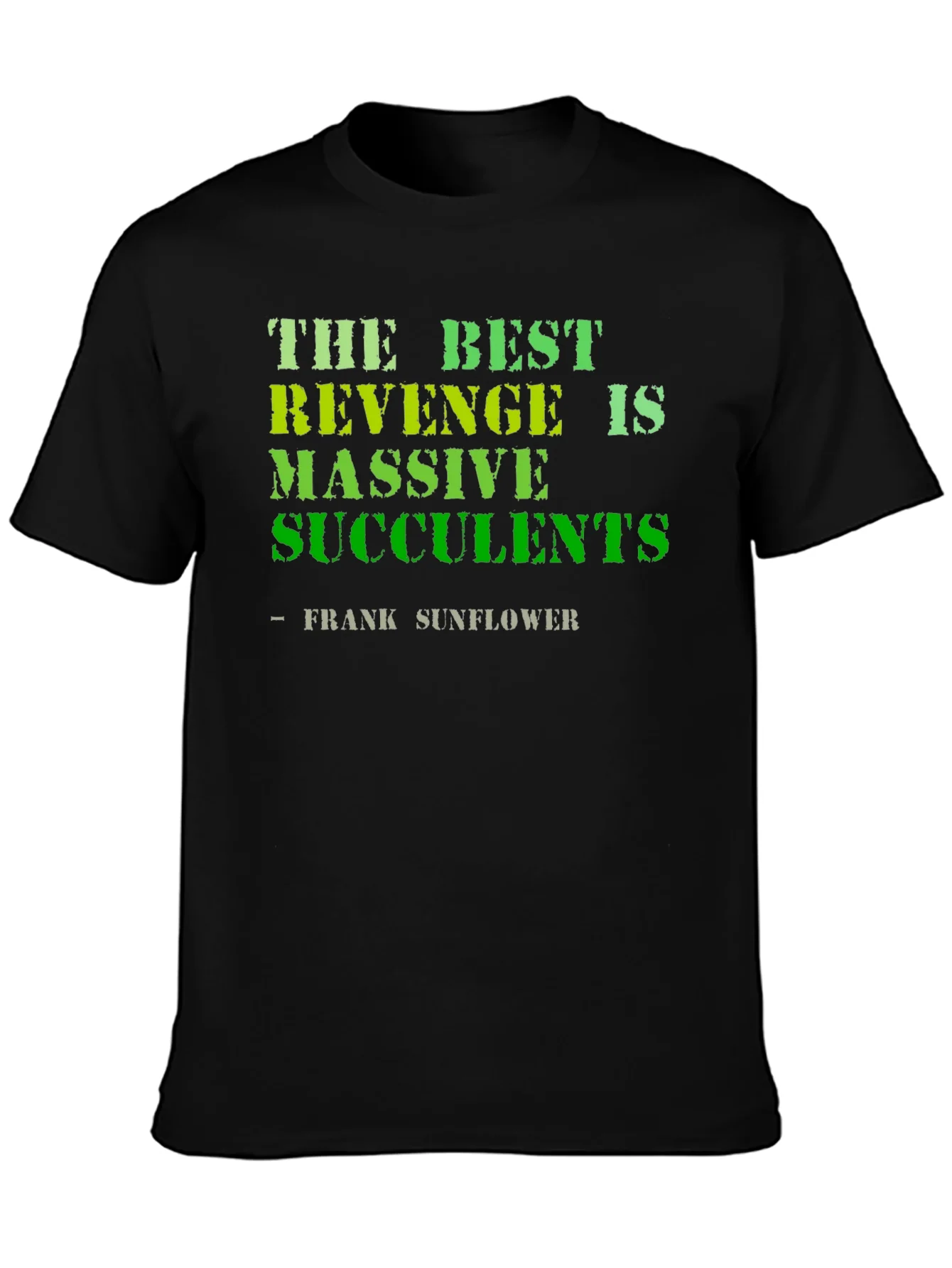 The Best Revenge is Massive Succulents Funny T-Shirt