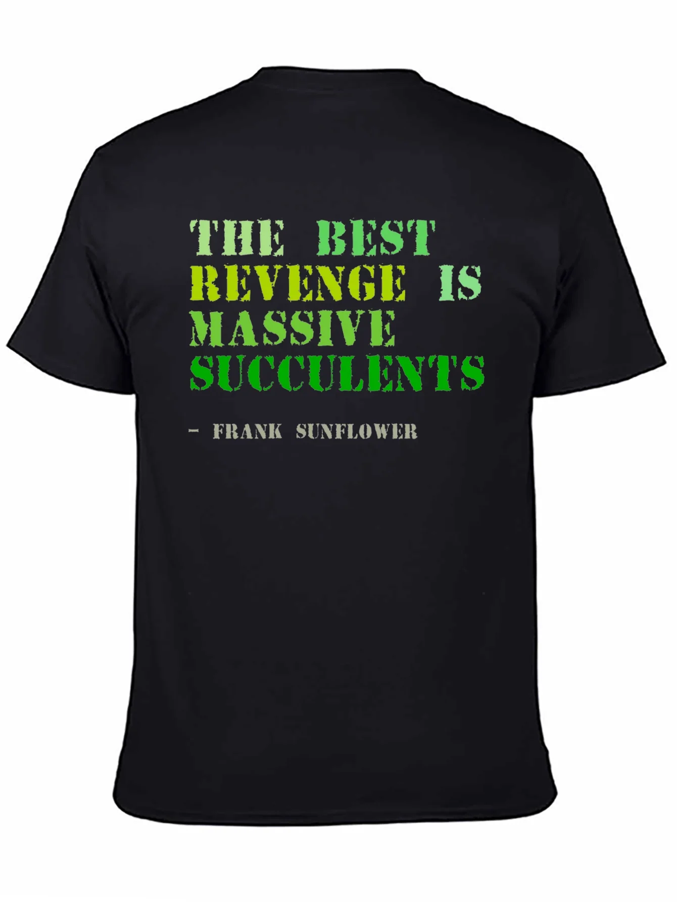 The Best Revenge is Massive Succulents Funny T-Shirt