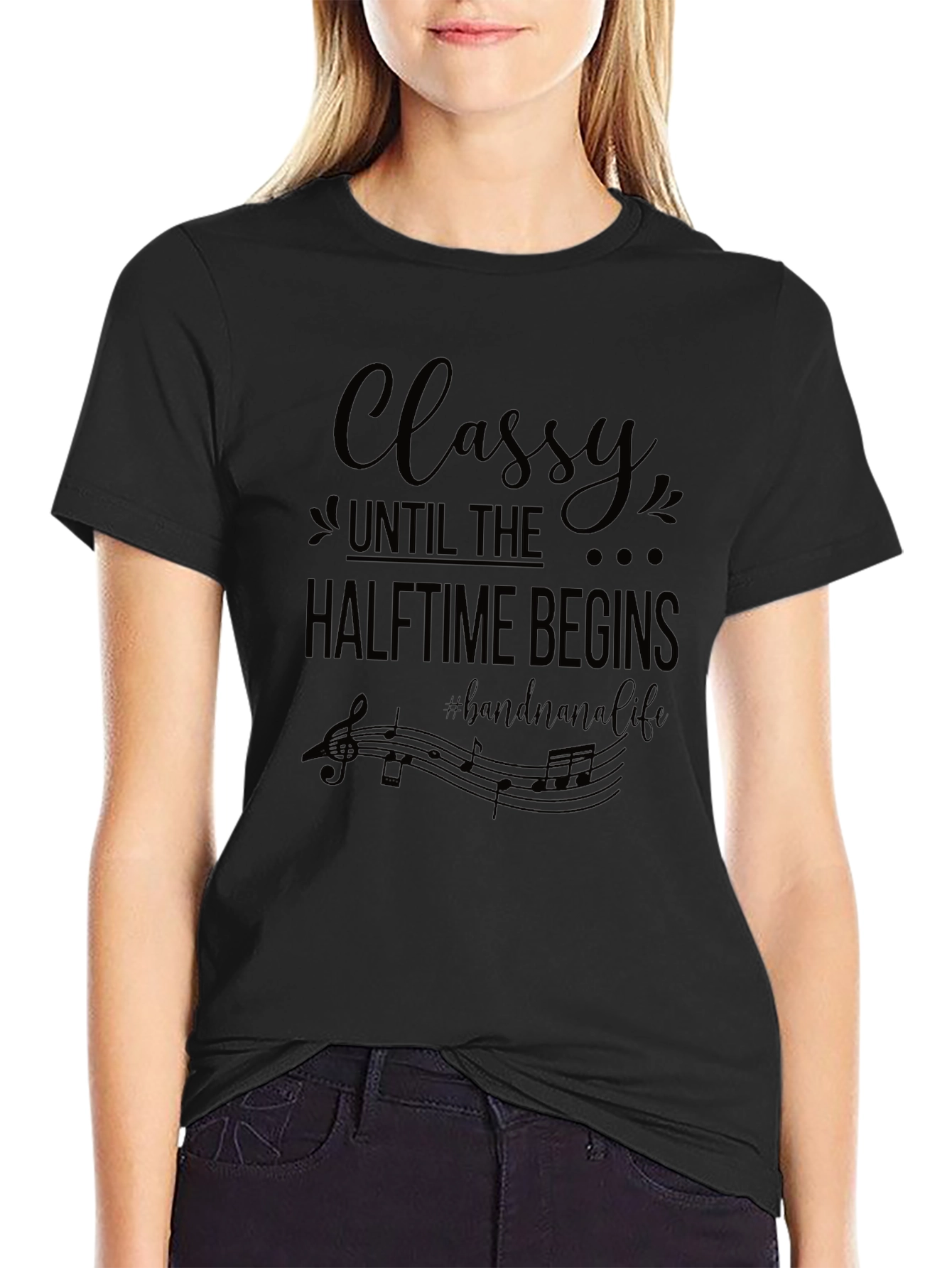 Classy Until Halftime Begins Band Nana Life T-Shirt