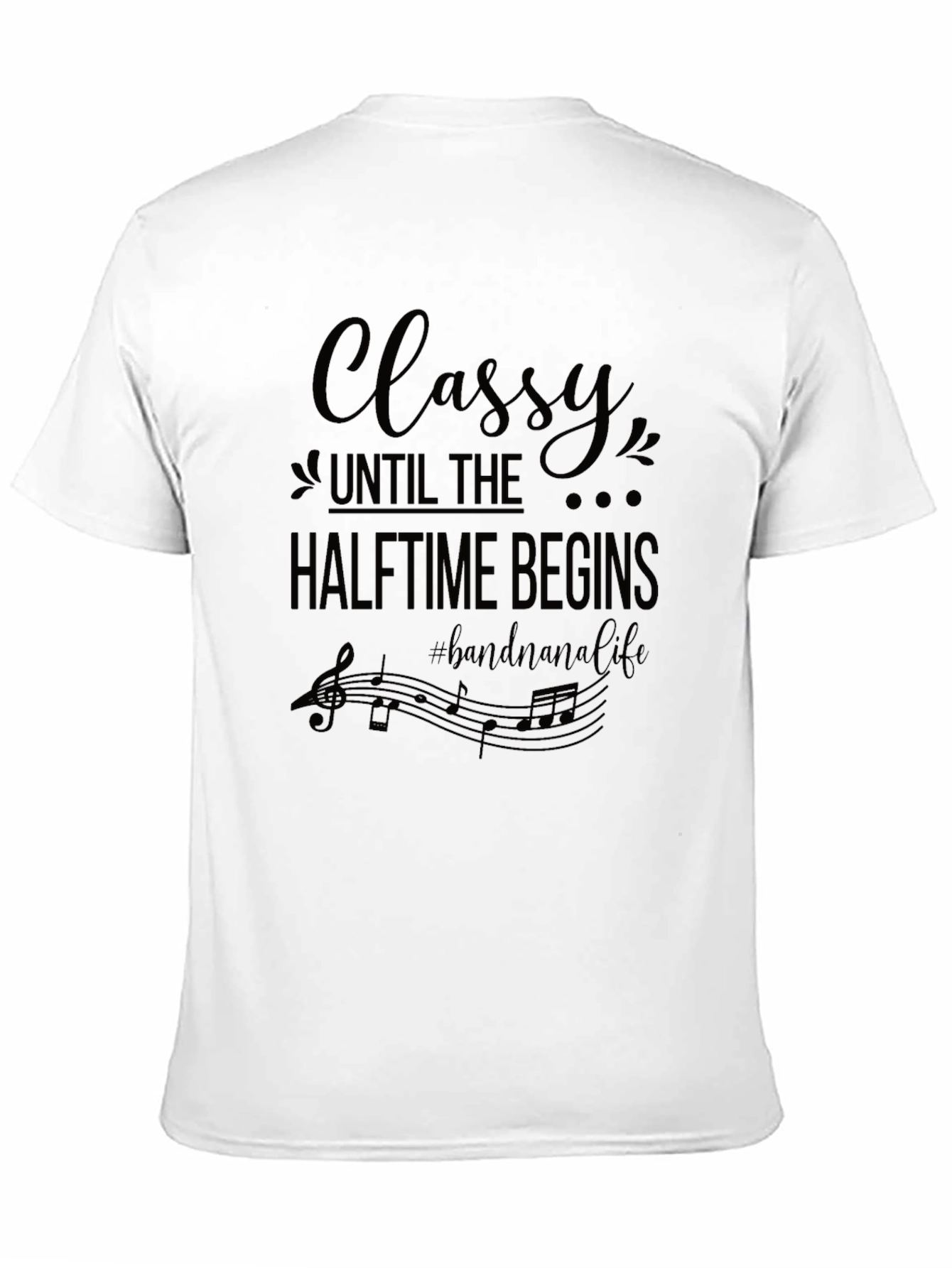 Classy Until Halftime Begins Band Nana Life T-Shirt