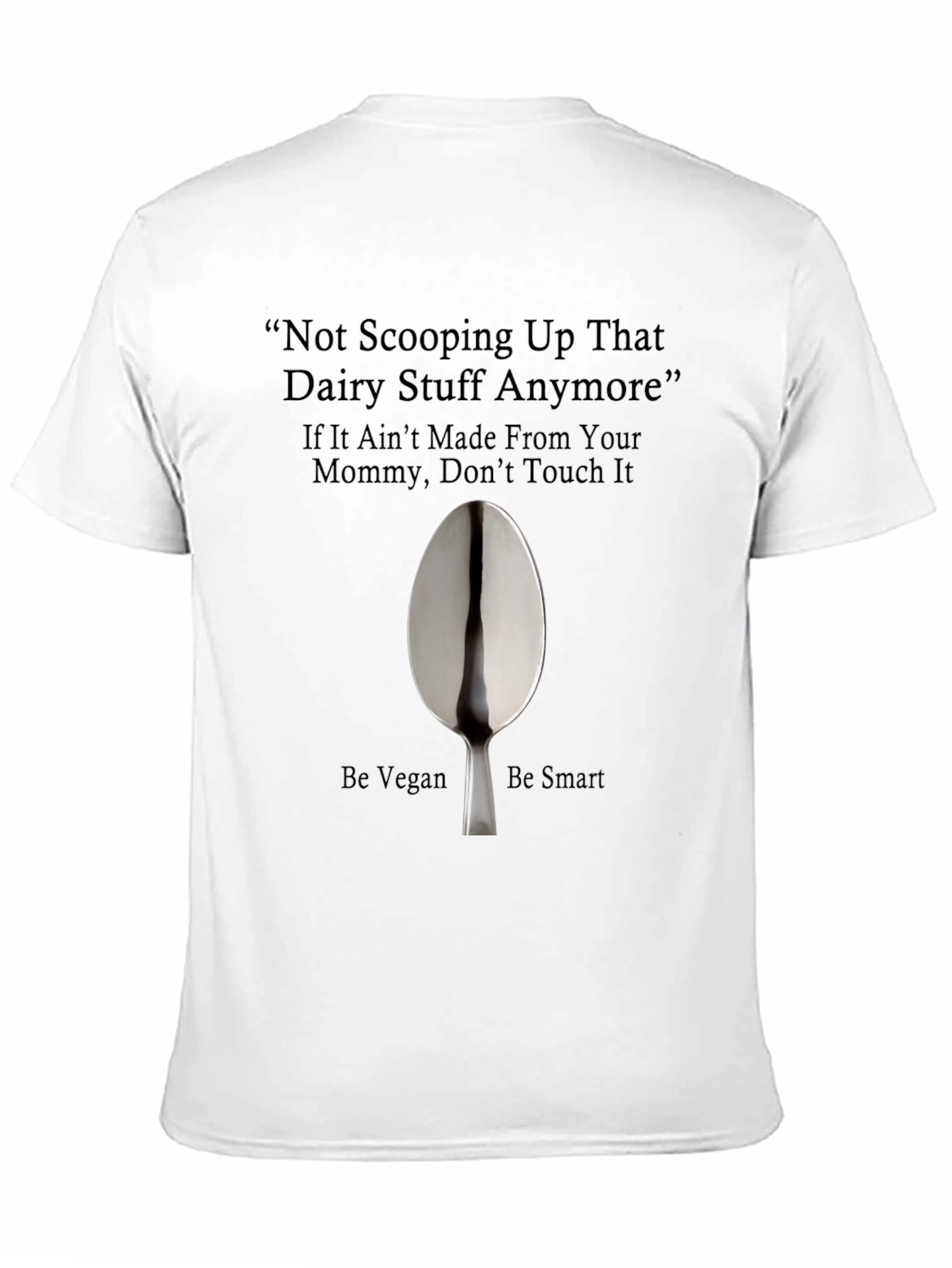 Vegan T-Shirt - Not Scooping Up That Dairy