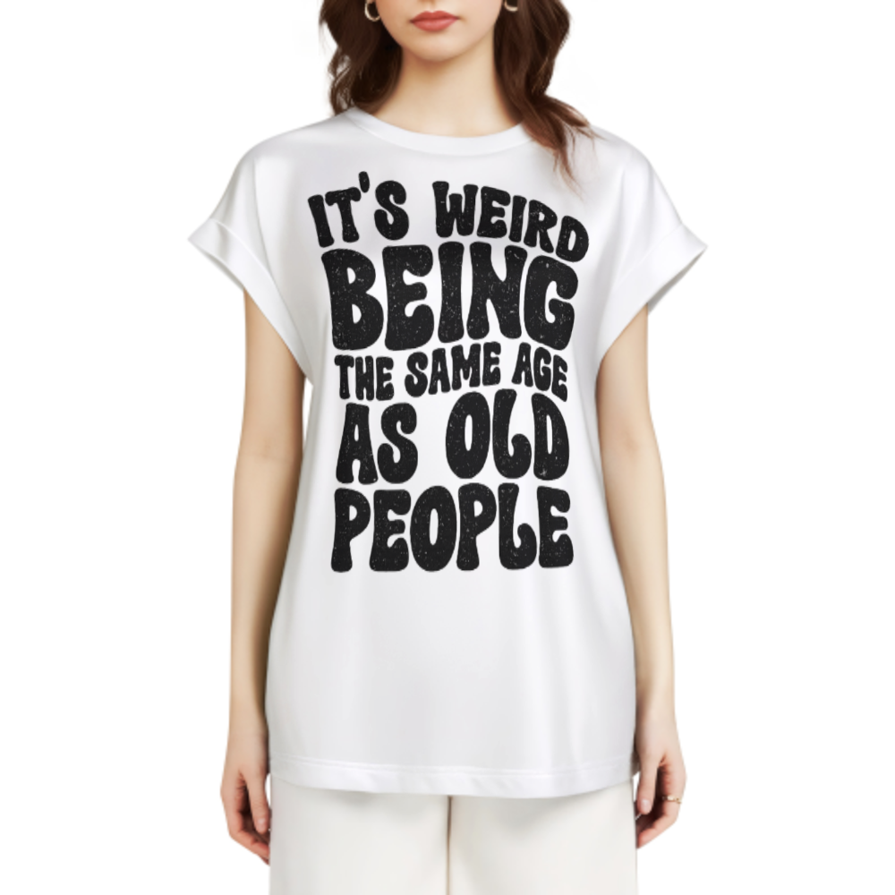 It’s Weird Being The Same Age As Old People Funny Retro Graphic T-Shirt(z182)
