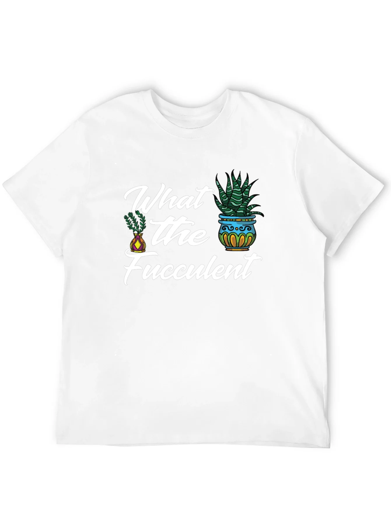What the Fucculent Graphic Tee